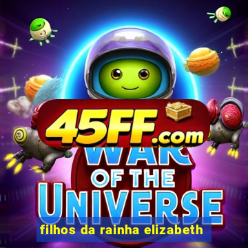 filhos da rainha elizabeth